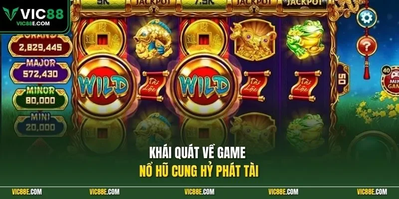 Khái quát về game nổ hũ cung hỷ phát tài