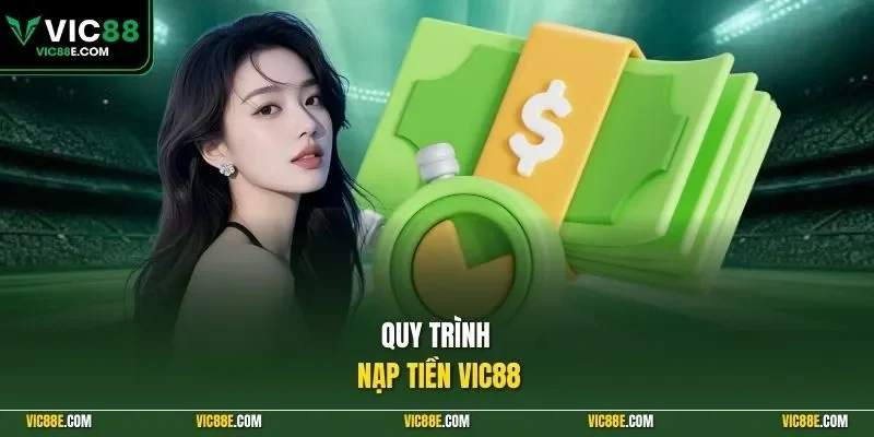 Quy trình nạp tiền VIC88